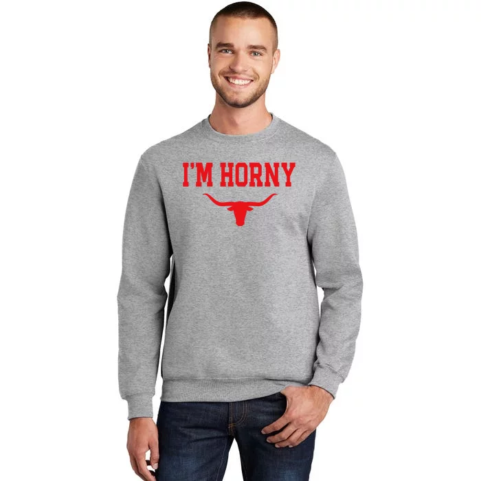 I'm Horny Texas Fan Tall Sweatshirt