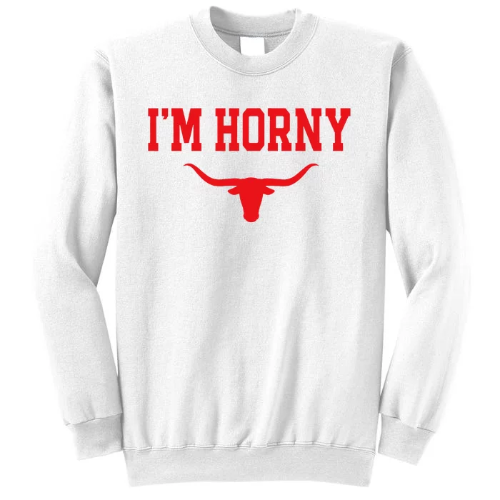 I'm Horny Texas Fan Sweatshirt