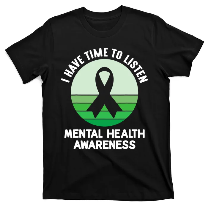 I Have Time To Listen Mental Health Awareness T-Shirt