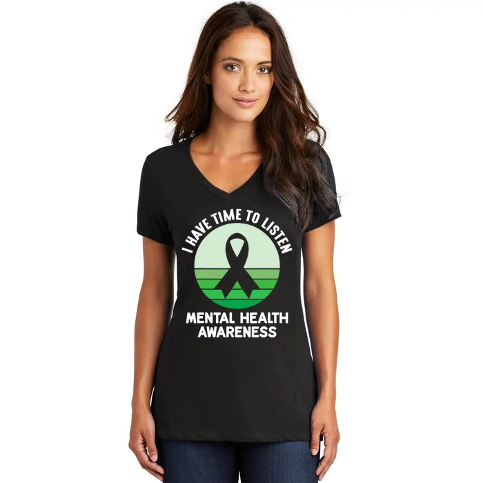 I Have Time To Listen Mental Health Awareness Women's V-Neck T-Shirt