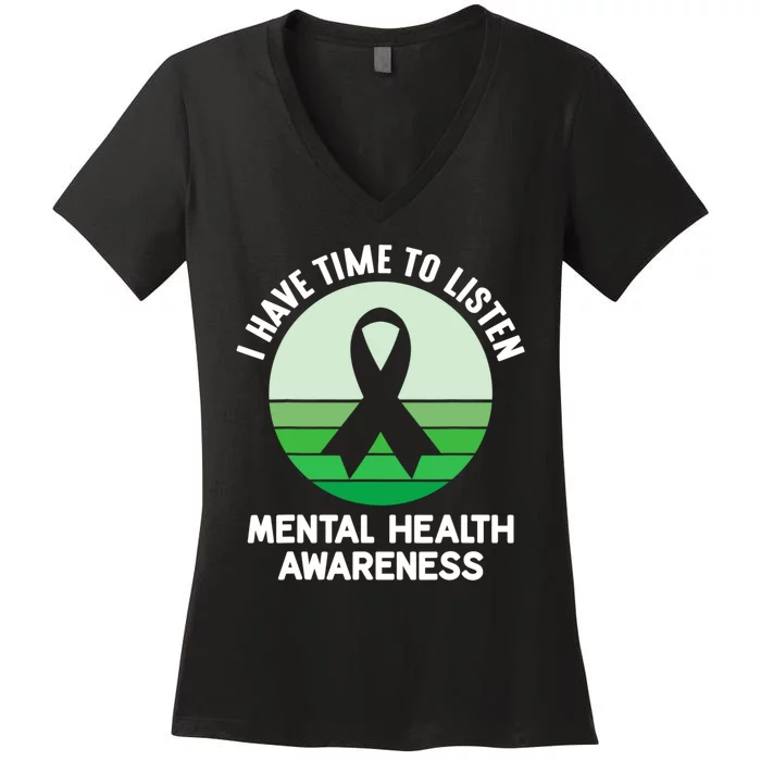 I Have Time To Listen Mental Health Awareness Women's V-Neck T-Shirt