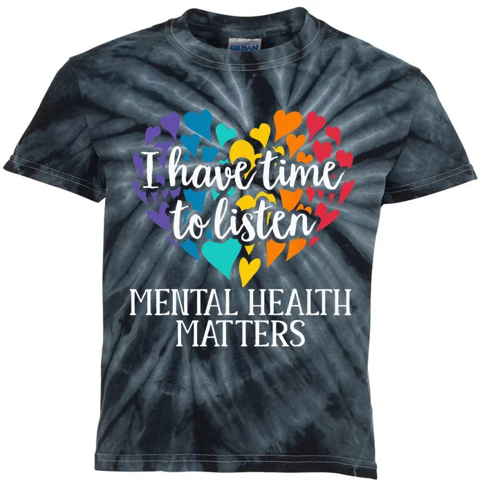 I Have Time To Listen Mental Health Awareness Matters Kids Tie-Dye T-Shirt