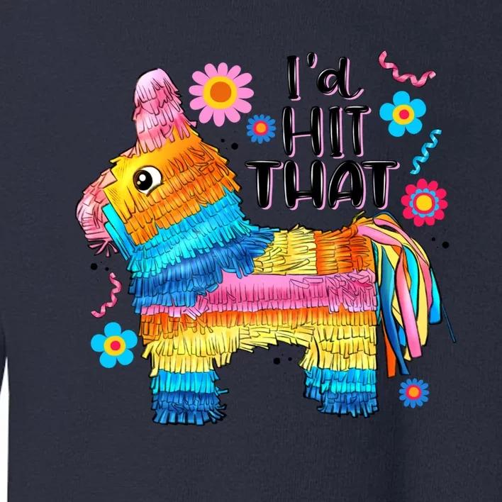 Id Hit That Funny Mexican Llama Pinata Toddler Sweatshirt