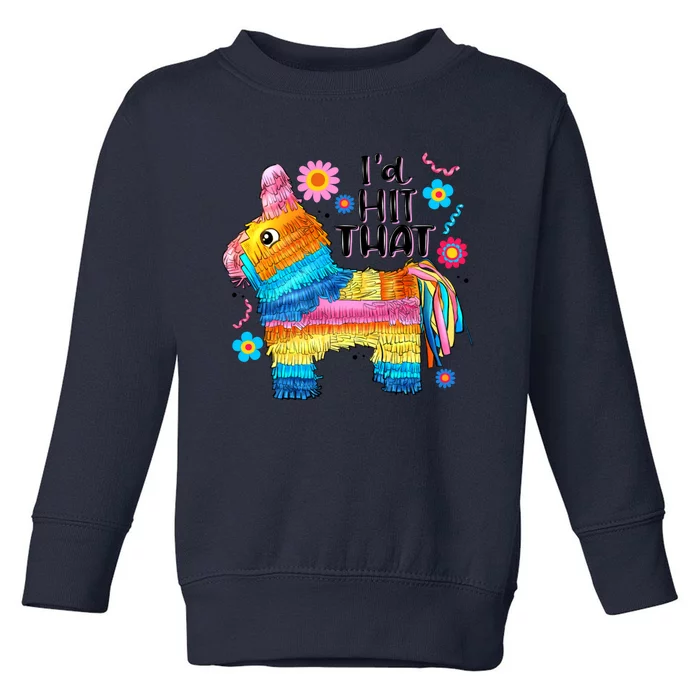 Id Hit That Funny Mexican Llama Pinata Toddler Sweatshirt