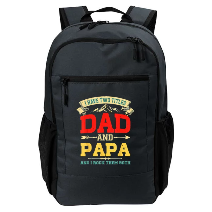 I Have Two Titles Dad And Papa Funny Fathers Day Dad Papa Daily Commute Backpack