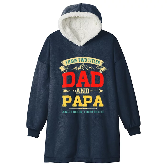 I Have Two Titles Dad And Papa Funny Fathers Day Dad Papa Hooded Wearable Blanket