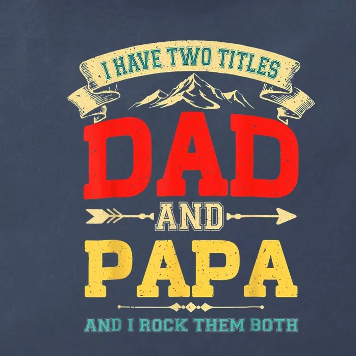 I Have Two Titles Dad And Papa Funny Fathers Day Dad Papa Zip Tote Bag