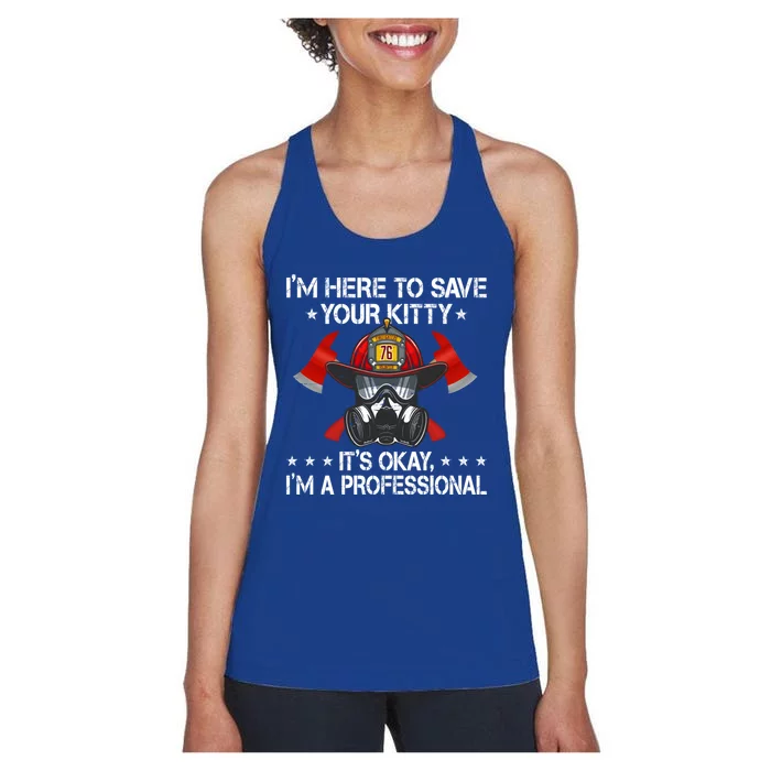 I'm Here To Save Your Kitty Funny Fire Firefighting Gift Women's Racerback Tank