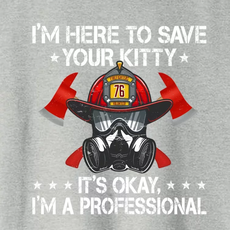 I'm Here To Save Your Kitty Funny Fire Firefighting Gift Women's Crop Top Tee