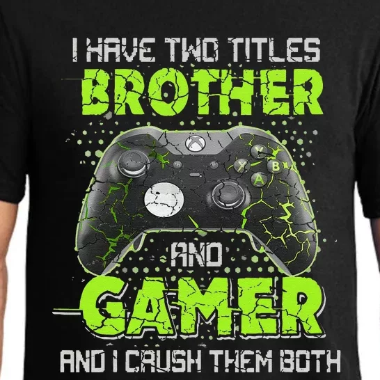 I Have Two Titles Brother And Gamer Gaming Funny Pajama Set