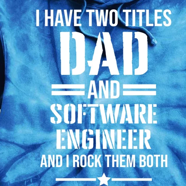 I Have Two Titles Dad And Software Engineer Funny Father Gift Tie Dye Hoodie