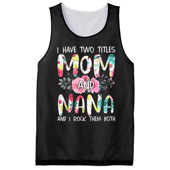 I Have Two Titles Mom And Nana Women Floral Grandma MotherS Day Mesh Reversible Basketball Jersey Tank