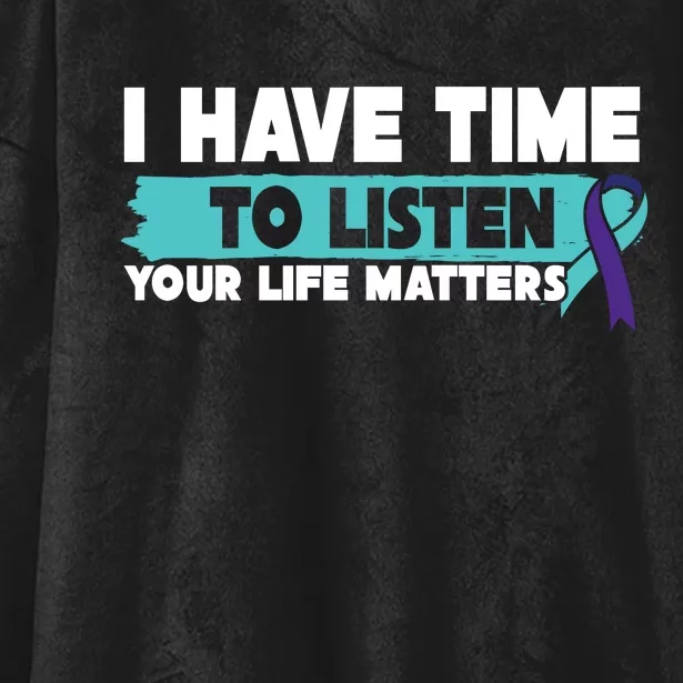 I Have Time Your Life Matters Suicide Awareness Hooded Wearable Blanket