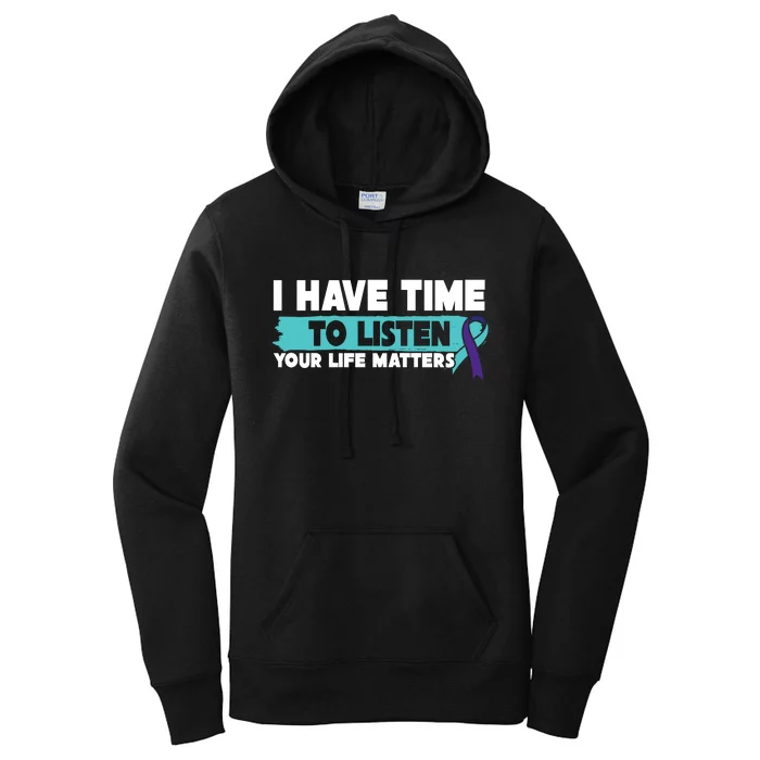 I Have Time Your Life Matters Suicide Awareness Women's Pullover Hoodie