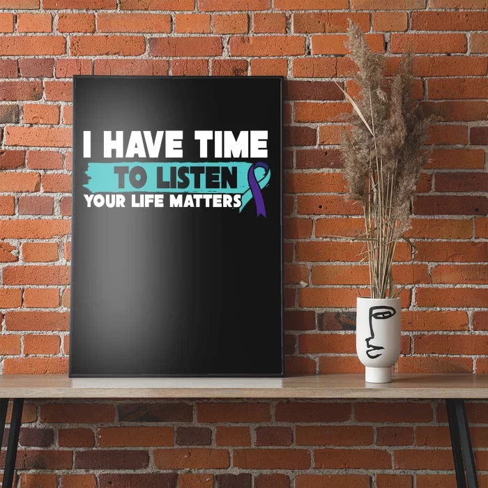 I Have Time Your Life Matters Suicide Awareness Poster