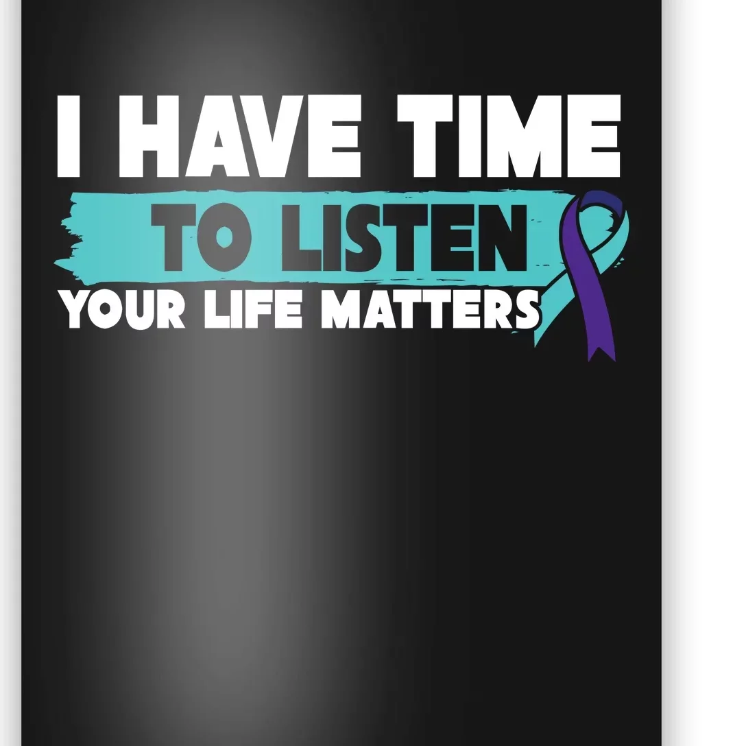 I Have Time Your Life Matters Suicide Awareness Poster