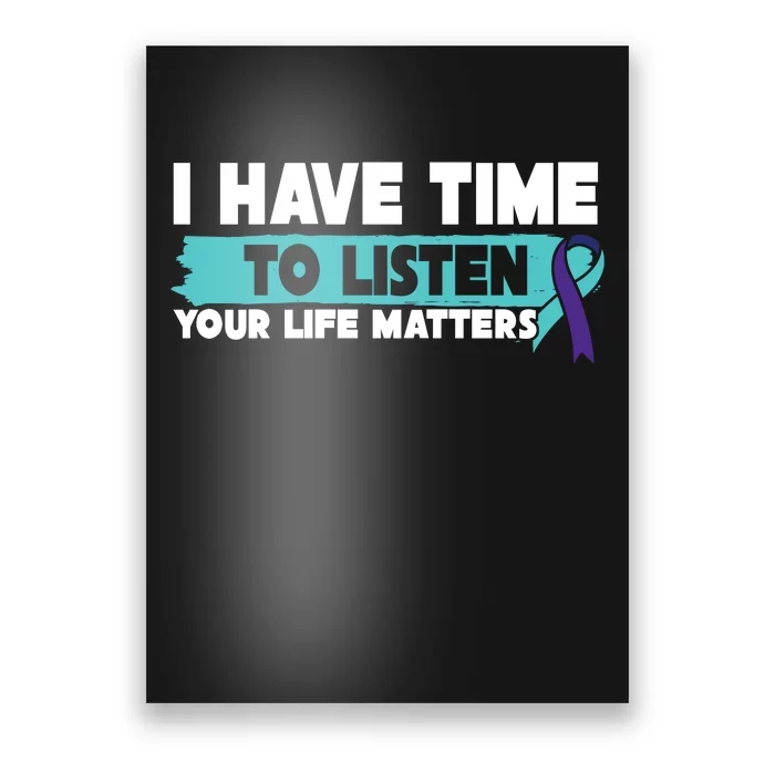 I Have Time Your Life Matters Suicide Awareness Poster