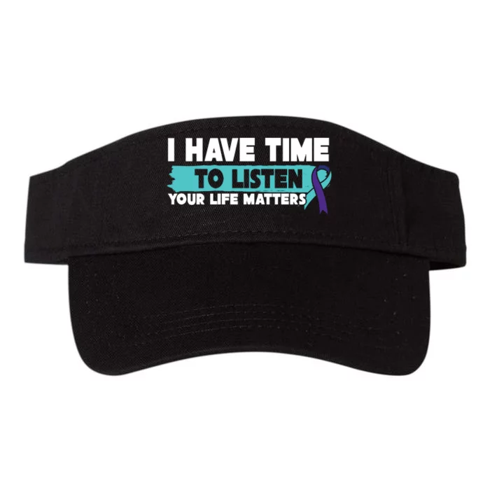 I Have Time Your Life Matters Suicide Awareness Valucap Bio-Washed Visor