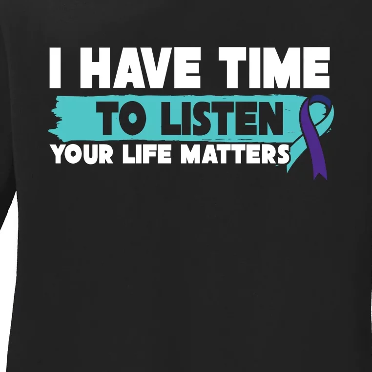 I Have Time Your Life Matters Suicide Awareness Ladies Long Sleeve Shirt