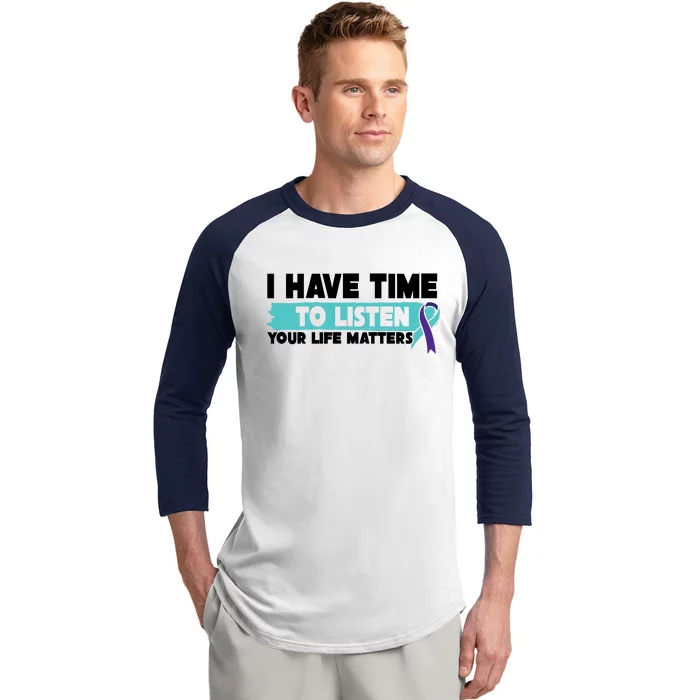 I Have Time Your Life Matters Suicide Awareness Baseball Sleeve Shirt