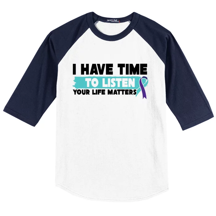 I Have Time Your Life Matters Suicide Awareness Baseball Sleeve Shirt