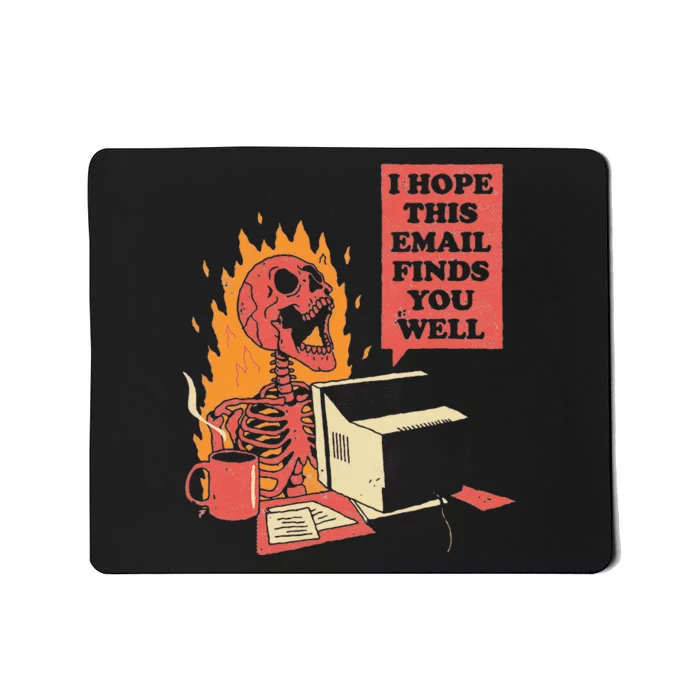 I Hope This Email Finds You Well Funny Skeleton Mousepad