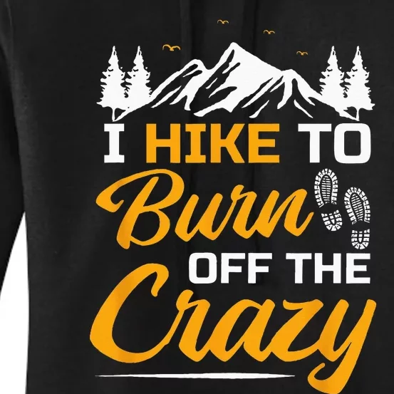 I Hike To Burn Off The Crazy Funny Hiking Women's Pullover Hoodie