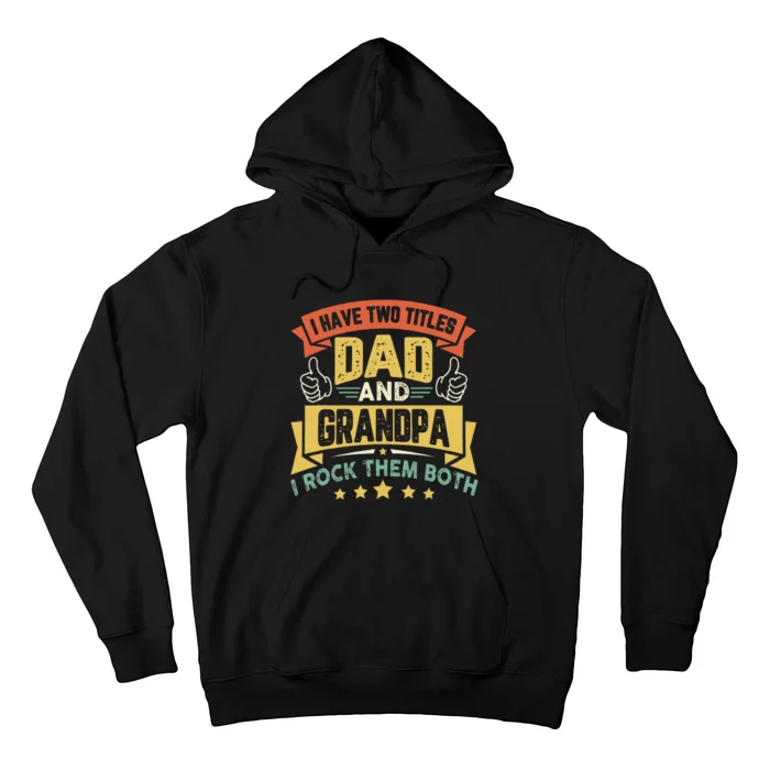 I Have Two Titles Dad And Grandpa Father's Day Grandpa Hoodie