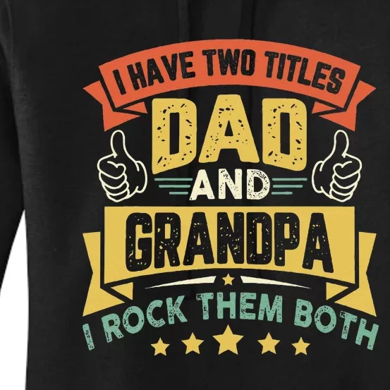 I Have Two Titles Dad And Grandpa Father's Day Grandpa Women's Pullover Hoodie