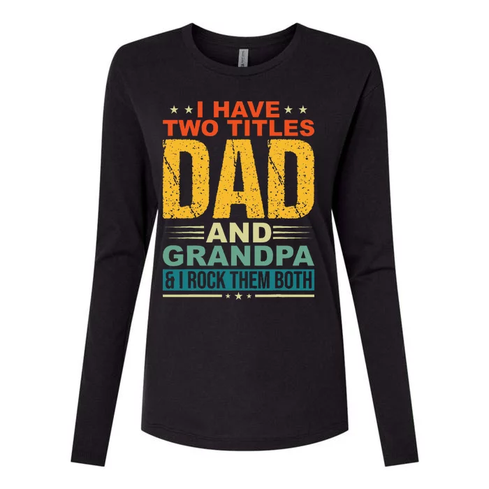 I Have Two Titles Dad And Grandpa Funny Father Day Grandpa Womens Cotton Relaxed Long Sleeve T-Shirt