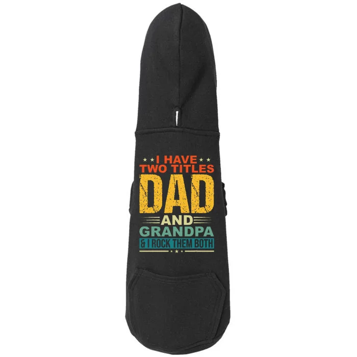 I Have Two Titles Dad And Grandpa Funny Father Day Grandpa Doggie 3-End Fleece Hoodie