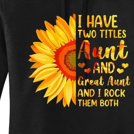 I Have Two Titles Aunt And Great Aunt Sunflower MotherS Day Women's Pullover Hoodie