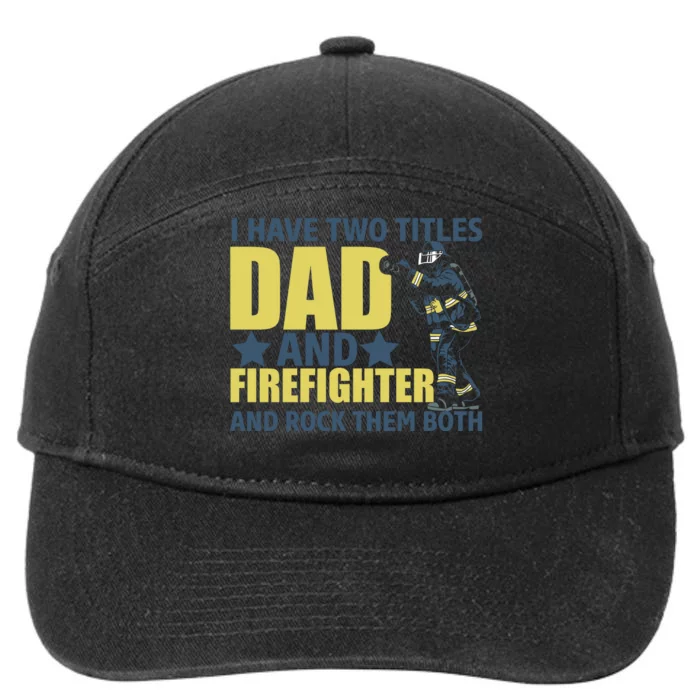 I Have Two Title Dad And Firefighter 7-Panel Snapback Hat