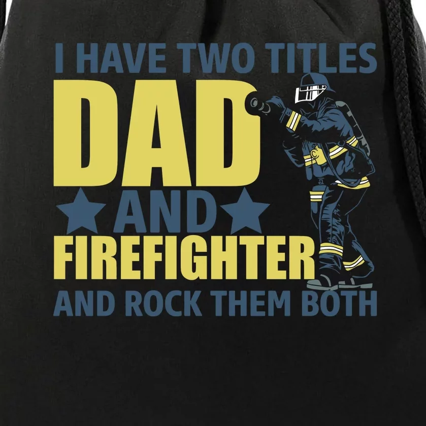 I Have Two Title Dad And Firefighter Drawstring Bag