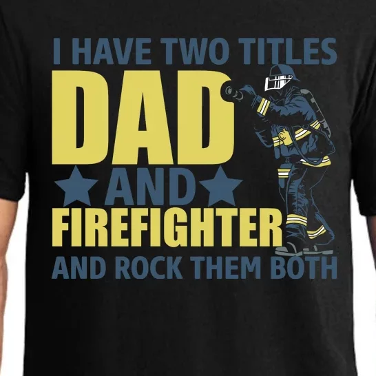 I Have Two Title Dad And Firefighter Pajama Set