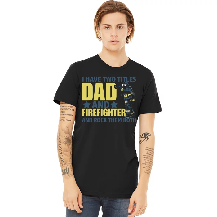 I Have Two Title Dad And Firefighter Premium T-Shirt