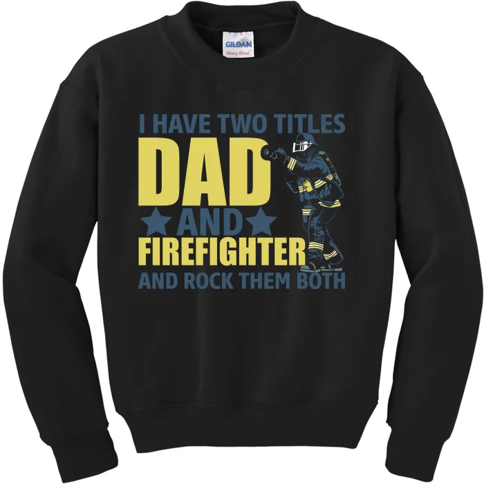 I Have Two Title Dad And Firefighter Kids Sweatshirt