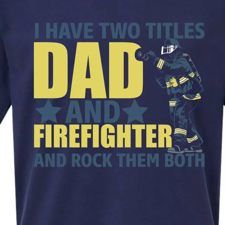 I Have Two Title Dad And Firefighter Sueded Cloud Jersey T-Shirt