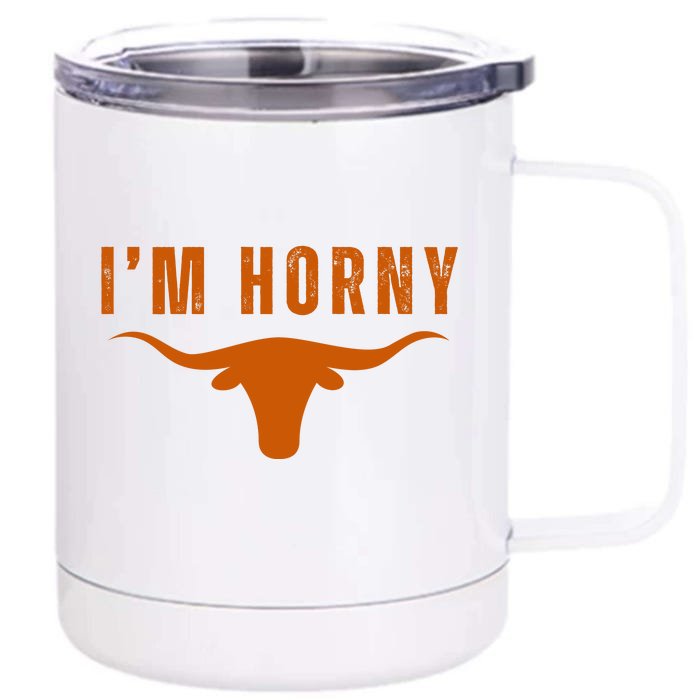 I’m Horny Texas Front & Back 12oz Stainless Steel Tumbler Cup