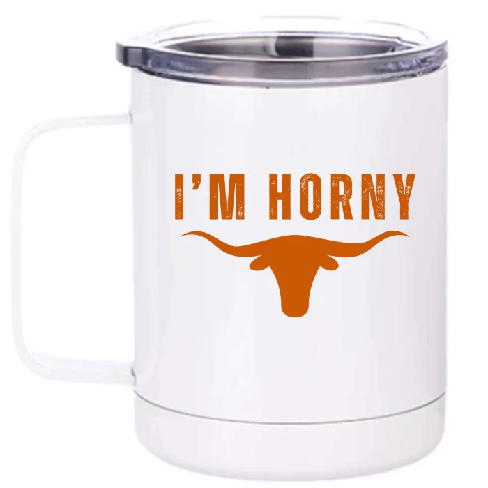 I’m Horny Texas Front & Back 12oz Stainless Steel Tumbler Cup