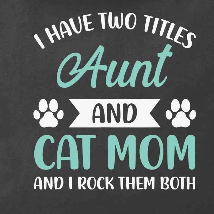 I Have Two Titles Aunt And Cat Mom Fur Mama Mothers Day Zip Tote Bag