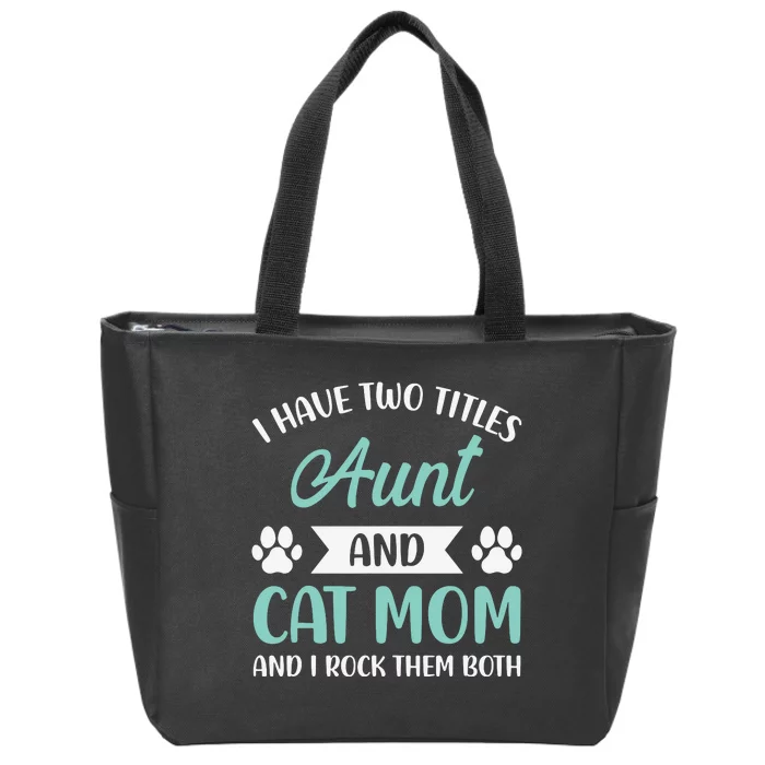 I Have Two Titles Aunt And Cat Mom Fur Mama Mothers Day Zip Tote Bag