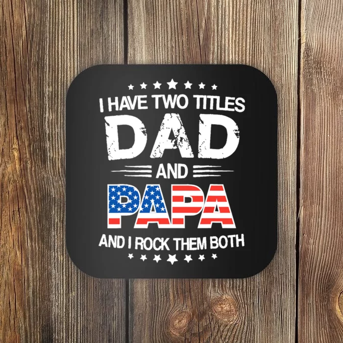 I Have Two Titles Dad And Papa Funny Father's Day Coaster