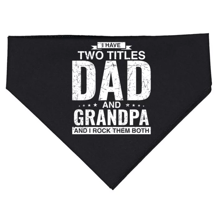 I Have Two Titles Dad And Grandpa Fathers Day USA-Made Doggie Bandana