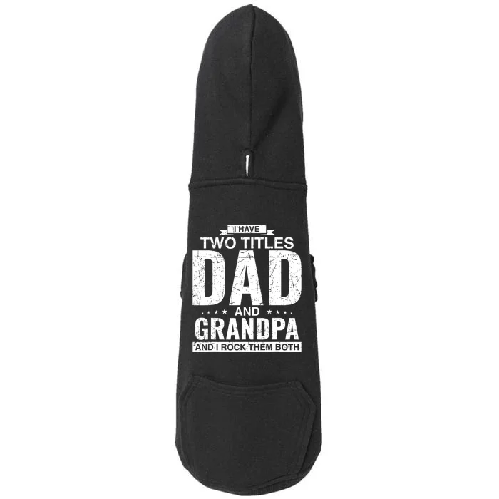 I Have Two Titles Dad And Grandpa Fathers Day Doggie 3-End Fleece Hoodie