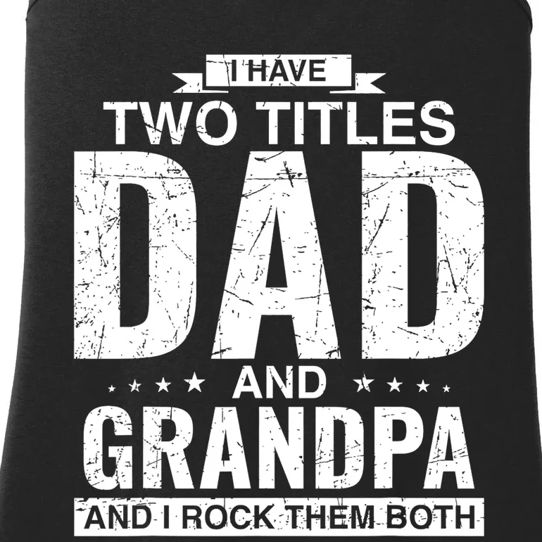 I Have Two Titles Dad And Grandpa Fathers Day Ladies Essential Tank