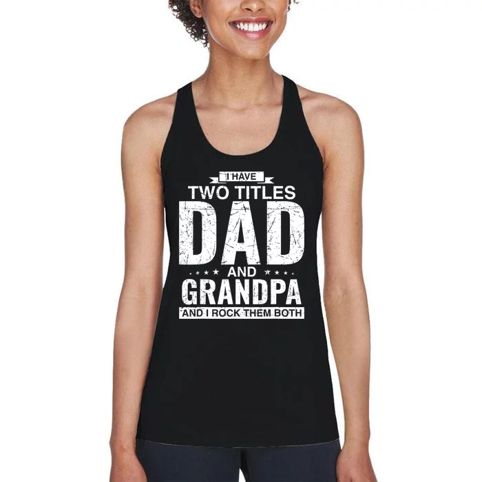 I Have Two Titles Dad And Grandpa Fathers Day Women's Racerback Tank