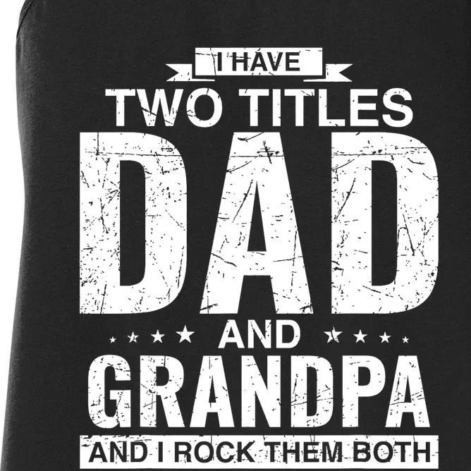 I Have Two Titles Dad And Grandpa Fathers Day Women's Racerback Tank