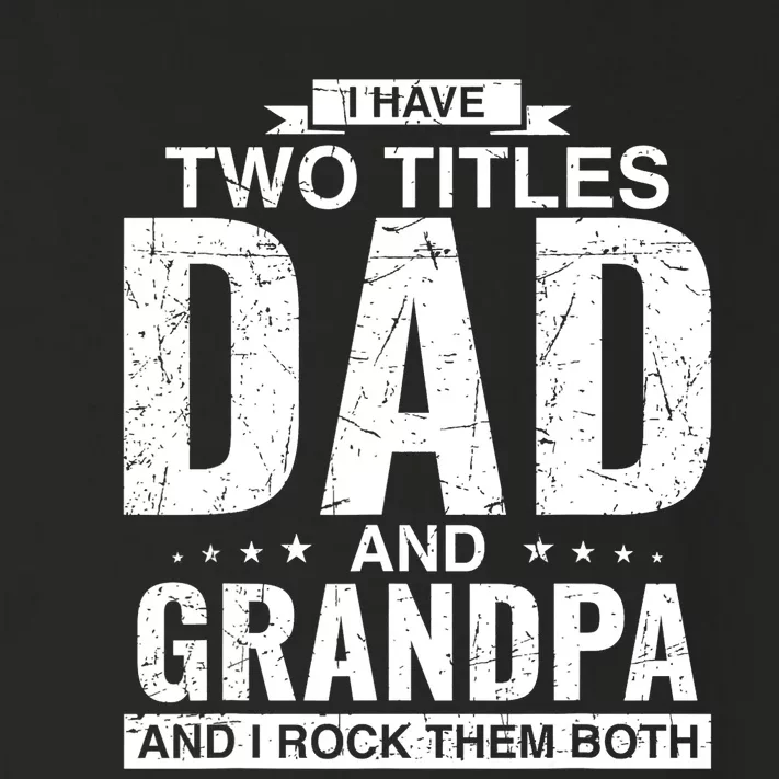 I Have Two Titles Dad And Grandpa Fathers Day Toddler Long Sleeve Shirt