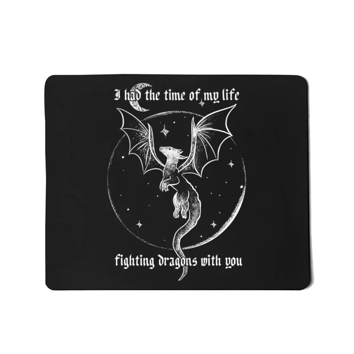 I Had The Time Of My Life Fighting Dragons With You Mousepad